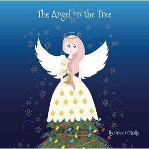 O'Reilly, Grace The Angel on the Tree: A Christmas tree topper named Angel struggles to find a family to take her home. O'Reilly, Grace The Angel on the Tree: A Christmas tree topper named Angel struggles to find a family to take her home.