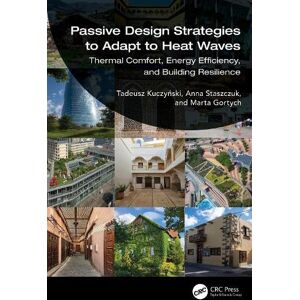 Kuczyński, Tadeusz Passive Design Strategies to Adapt to Heat Waves: Thermal Comfort, Energy Efficiency, and Building Resilience Kuczyński, Tadeusz Passive Design Strategies to Adapt to Heat Waves: Thermal Comfort, Energy Efficiency, and Building Resilience