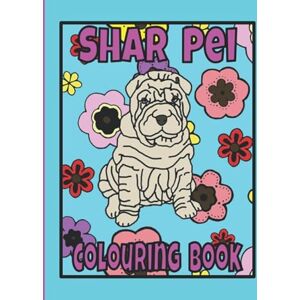 Publishing, Trevlora Shar Pei Colouring Book: Shar pei gifts for dog lovers (Utility & Non-Sporting Dogs Colouring Books by Trevlora) Publishing, Trevlora Shar Pei Colouring Book: Shar pei gifts for dog lovers (Utility & Non-Sporting Dogs Colouring Books by Trevlora)