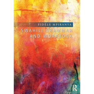 Mpiranya, Fidèle Swahili Grammar and Workbook Mpiranya, Fidèle Swahili Grammar and Workbook