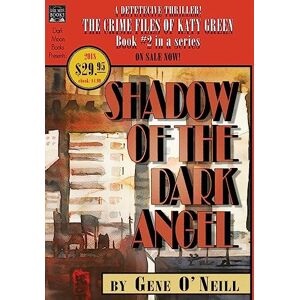 O'Neill Shadow of the Dark Angel: Book 2 in the series, The Crime Files of Katy Green O'Neill Shadow of the Dark Angel: Book 2 in the series, The Crime Files of Katy Green