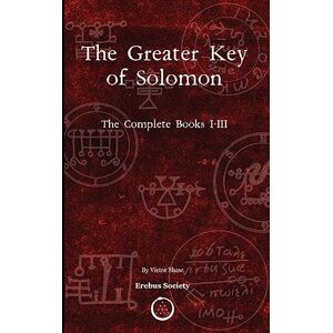 Anonymous The Greater Key of Solomon: The Complete Books I-III Anonymous The Greater Key of Solomon: The Complete Books I-III