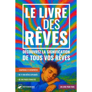 Nevermore, Editions Le Livre des rêves Découvrez la signification de tous vos rêves: Un guide complet d’interprétation des rêves avec un dictionnaire des symboles pour ... influence sur votre subconscient et votre vie Nevermore, Editions Le Livre des rêves Découvrez la signification de tous vos rêves: Un guide complet d’interprétation des rêves avec un dictionnaire des symboles pour ... influence sur votre subconscient et votre vie