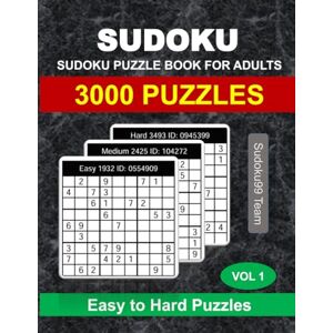 Team, Sudoku99 Sudoku Puzzle Book for Adults: 3000 Easy, Medium and Hard Puzzles with Full Solutions Vol. 1 Team, Sudoku99 Sudoku Puzzle Book for Adults: 3000 Easy, Medium and Hard Puzzles with Full Solutions Vol. 1