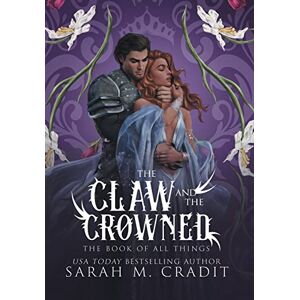 The Book of All Things The Claw and the Crowned: A Standalone Royal Enemies to Lovers Fantasy Romance: 1 () The Book of All Things The Claw and the Crowned: A Standalone Royal Enemies to Lovers Fantasy Romance: 1 ()