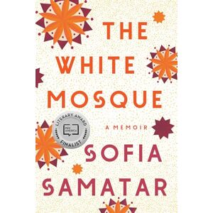 Samatar, Sofia The White Mosque: A Memoir Samatar, Sofia The White Mosque: A Memoir