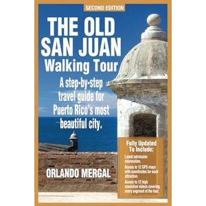 Mergal, Orlando The Old San Juan Walking Tour (Puerto Rico Travel Guide): A step-by-step travel guide for Puerto Rico's most beautiful city Mergal, Orlando The Old San Juan Walking Tour (Puerto Rico Travel Guide): A step-by-step travel guide for Puerto Rico's most beautiful city