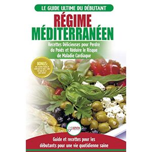 Jacobs, Simone Régime Méditerranéen: Guide du débutant et livre de recettes pour réduire le risque de maladies cardiaques et recettes de régime alimentaire pour ... en Français / Mediterranean Diet French Book) Jacobs, Simone Régime Méditerranéen: Guide du débutant et livre de recettes pour réduire le risque de maladies cardiaques et recettes de régime alimentaire pour ... en Français / Mediterranean Diet French Book)