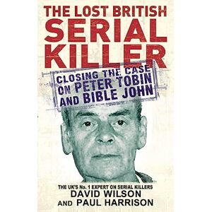 Harrison, Paul The Lost British Serial Killer Harrison, Paul The Lost British Serial Killer