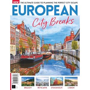 Future Publishing Ltd European City Breaks: The ultimate guide to planning the perfect city escape Future Publishing Ltd European City Breaks: The ultimate guide to planning the perfect city escape