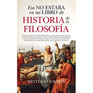 Navajas, Santiago Eso No Estaba En Mi Libro de Historia de la Filosofia Navajas, Santiago Eso No Estaba En Mi Libro de Historia de la Filosofia