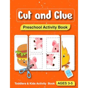 Nadir, Omagh Cut And Glue Preschool Activity Book: Learn to Cut and Glue, Shapes , Fruits, Animals Fun Cutting & Game Glue Book for Kids Preschool Learning Activities for 3-5 Year Olds Nadir, Omagh Cut And Glue Preschool Activity Book: Learn to Cut and Glue, Shapes , Fruits, Animals Fun Cutting & Game Glue Book for Kids Preschool Learning Activities for 3-5 Year Olds