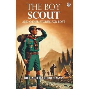 Davis, Richard Harding The Boy ScoutAnd Other Stories For Boys (Edition1) Davis, Richard Harding The Boy ScoutAnd Other Stories For Boys (Edition1)
