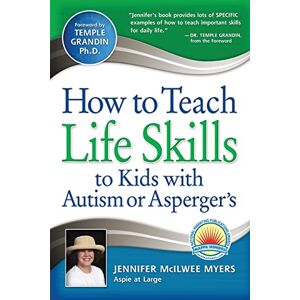 Myers, Jennifer McIlwee How to Teach Life Skills to Kids with Autism or Asperger's Myers, Jennifer McIlwee How to Teach Life Skills to Kids with Autism or Asperger's