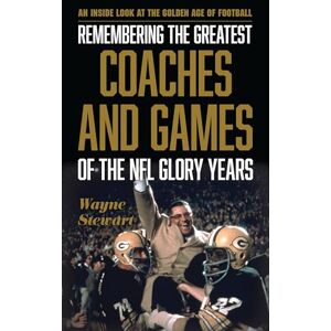 Rowman & Littlefield Publishers Remembering the Greatest Coaches and Games of the NFL Glory Years: An Inside Look at the Golden Age of Football Rowman & Littlefield Publishers Remembering the Greatest Coaches and Games of the NFL Glory Years: An Inside Look at the Golden Age of Football