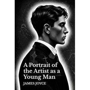 JOYCE, JAMES A Portrait of the Artist as a Young Man JOYCE, JAMES A Portrait of the Artist as a Young Man