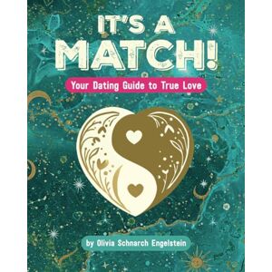 Engelstein, Olivia It's a Match!: Your Dating Guide to True Love Engelstein, Olivia It's a Match!: Your Dating Guide to True Love
