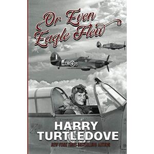 Turtledove, Harry Or Even Eagle Flew Turtledove, Harry Or Even Eagle Flew