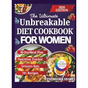 Sharp THE ULTIMATE UNBREAKABLE DIET COOKBOOK FOR WOMEN: Muscle-Building, Hormone-Balancing Meals for Midlife & Menopause Sharp THE ULTIMATE UNBREAKABLE DIET COOKBOOK FOR WOMEN: Muscle-Building, Hormone-Balancing Meals for Midlife & Menopause