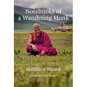 Ricard, Matthieu Notebooks of a Wandering Monk Ricard, Matthieu Notebooks of a Wandering Monk