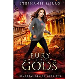 Mirro, Stephanie Fury of the Gods: A New Adult Urban Fantasy Novel (Immortal Relics) Mirro, Stephanie Fury of the Gods: A New Adult Urban Fantasy Novel (Immortal Relics)