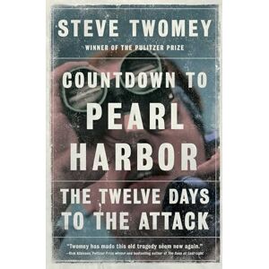 Twomey, Steve Countdown to Pearl Harbor: The Twelve Days to the Attack (A Gift for World War II History Buffs) Twomey, Steve Countdown to Pearl Harbor: The Twelve Days to the Attack (A Gift for World War II History Buffs)