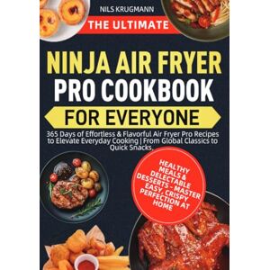 Krugmann, Nils The Ultimate Ninja Air Fryer Pro Cookbook for Everyone Krugmann, Nils The Ultimate Ninja Air Fryer Pro Cookbook for Everyone