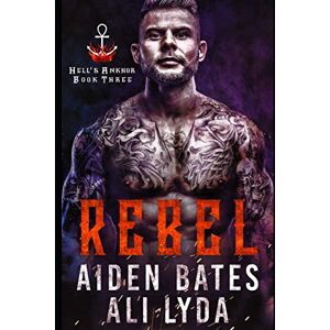 Bates, Aiden Rebel: 3 (Hell's Ankhor) Bates, Aiden Rebel: 3 (Hell's Ankhor)