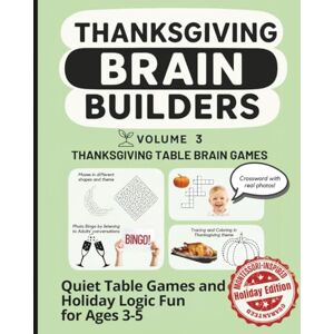 Publishing, BoonHouse THANKSGIVING BRAIN BUILDERS: Quiet Table Games and Holiday Logic Fun for Ages 3-5 (Montessori Brain Builders) Publishing, BoonHouse THANKSGIVING BRAIN BUILDERS: Quiet Table Games and Holiday Logic Fun for Ages 3-5 (Montessori Brain Builders)