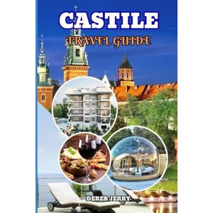 JERRY, DEREK CASTILE TRAVEL GUIDE 2025-2026: Discover Castile’s Rich History, Stunning Landscapes, and Authentic Cultural Experiences JERRY, DEREK CASTILE TRAVEL GUIDE 2025-2026: Discover Castile’s Rich History, Stunning Landscapes, and Authentic Cultural Experiences