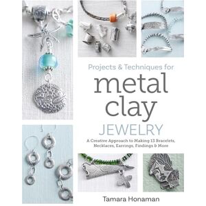 Tamara Honaman Projects and Techniques for Metal Clay Jewelry: A Creative Approach to Making 13 Bracelets, Necklaces, Earrings, Findings and More Tamara Honaman Projects and Techniques for Metal Clay Jewelry: A Creative Approach to Making 13 Bracelets, Necklaces, Earrings, Findings and More