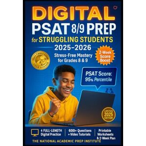 Institute, The National Academic Prep Digital PSAT 8/9 Prep for Struggling Students 2025–2026: Step-by-Step Study Guide with 4 Full-Length Tests for Homeschoolers, Anxious Test-Takers & ... Entrance, Scholarship Prep and study guides) Institute, The National Academic Prep Digital PSAT 8/9 Prep for Struggling Students 2025–2026: Step-by-Step Study Guide with 4 Full-Length Tests for Homeschoolers, Anxious Test-Takers & ... Entrance, Scholarship Prep and study guides)