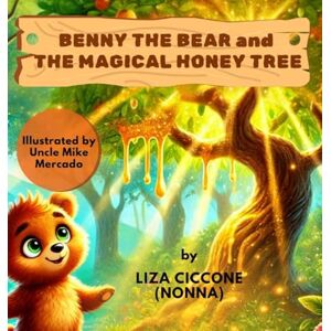 Ciccone, Liza Benny The Bear And The Magical Honey Tree Ciccone, Liza Benny The Bear And The Magical Honey Tree
