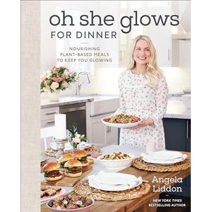 Angela Liddon Oh She Glows for Dinner: Nourishing Plant-based Meals to Keep You Glowing: Nourishing Planet-Based Meals to Keep You Glowing Angela Liddon Oh She Glows for Dinner: Nourishing Plant-based Meals to Keep You Glowing: Nourishing Planet-Based Meals to Keep You Glowing