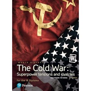 Rogers, Keely Pearson Baccalaureate: History The Cold War: Superpower Tensions and Rivalries 2e bundle (Pearson International Baccalaureate Diploma: International Editions) Rogers, Keely Pearson Baccalaureate: History The Cold War: Superpower Tensions and Rivalries 2e bundle (Pearson International Baccalaureate Diploma: International Editions)