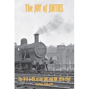 SIXSMITH, IAN THE JOY OF JINTIES: THE 3F 0-6-0Ts of the LMS AND BR 1924 -1967 (PART THREE 47360-47479) SIXSMITH, IAN THE JOY OF JINTIES: THE 3F 0-6-0Ts of the LMS AND BR 1924 -1967 (PART THREE 47360-47479)
