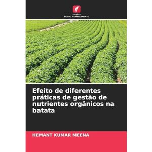 Meena, Hemant Kumar Efeito de diferentes práticas de gestão de nutrientes orgânicos na batata Meena, Hemant Kumar Efeito de diferentes práticas de gestão de nutrientes orgânicos na batata