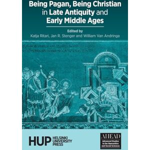 Being Pagan, Being Christian in Late Antiquity and Early Middle Ages: 4 (Ahead: Advanced Studies in the Humanities and Social Sciences) Being Pagan, Being Christian in Late Antiquity and Early Middle Ages: 4 (Ahead: Advanced Studies in the Humanities and Social Sciences)