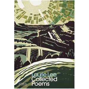 Collected Poems: Laurie Lee (Penguin Modern Classics) Collected Poems: Laurie Lee (Penguin Modern Classics)