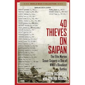 Tachovsky, Joseph 40 Thieves on Saipan: The Elite Marine Scout-Snipers in One of WWII's Bloodiest Battles (World War II Collection) Tachovsky, Joseph 40 Thieves on Saipan: The Elite Marine Scout-Snipers in One of WWII's Bloodiest Battles (World War II Collection)