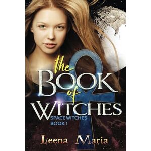 Leena Maria The Book of Witches: Volume 1 (Space Witches) Leena Maria The Book of Witches: Volume 1 (Space Witches)