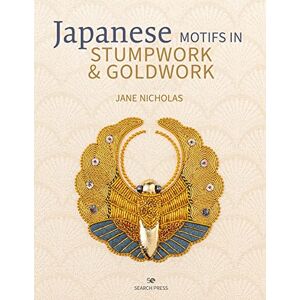 Nicholas, Jane Japanese Motifs in Stumpwork & Goldwork: Embroidered designs inspired by Japanese family crests Nicholas, Jane Japanese Motifs in Stumpwork & Goldwork: Embroidered designs inspired by Japanese family crests