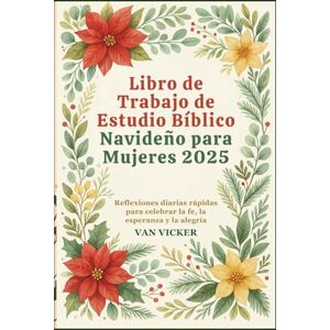 Vicker, Van Libro de Trabajo de Estudio Bíblico Navideño para Mujeres 2025: Reflexiones diarias rápidas para celebrar la fe, la esperanza y la alegría Vicker, Van Libro de Trabajo de Estudio Bíblico Navideño para Mujeres 2025: Reflexiones diarias rápidas para celebrar la fe, la esperanza y la alegría