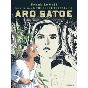 Le Gall Théodore Poussin Tome 14 Aro Satoe Le Gall Théodore Poussin Tome 14 Aro Satoe