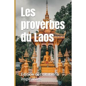 des citations inspirantes, Edition Les proverbes du Laos des citations inspirantes, Edition Les proverbes du Laos