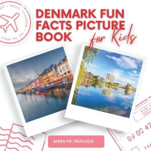 Trueluck, Marilyn Denmark Fun Facts Picture Book for Kids: An Educational Country City Travel Photography Photobook About History, Destination Places and Everything You Need to Know for Children and Teenagers. Trueluck, Marilyn Denmark Fun Facts Picture Book for Kids: An Educational Country City Travel Photography Photobook About History, Destination Places and Everything You Need to Know for Children and Teenagers.