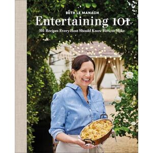 Le Manach, Author Beth Entertaining 101: 101 Recipes Every Host Should Know How to Make Le Manach, Author Beth Entertaining 101: 101 Recipes Every Host Should Know How to Make