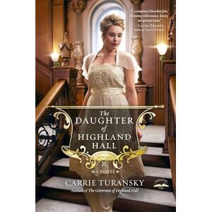 Turansky, Carrie The Daughter of Highland Hall: A Novel: 2 (Edwardian Brides) Turansky, Carrie The Daughter of Highland Hall: A Novel: 2 (Edwardian Brides)