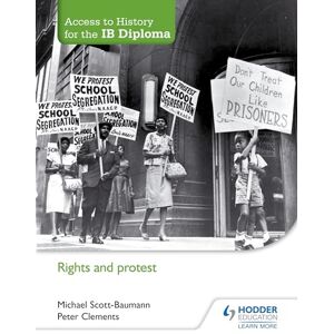 Scott Access to History for the IB Diploma: Rights and protest: Hodder Education Group Scott Access to History for the IB Diploma: Rights and protest: Hodder Education Group