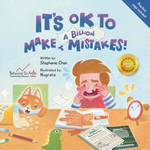 Chan, Dr. Stephanie It's OK to Make a Billion Mistakes!: A Children’s Book About How to Respond to Mistakes (Behavior Science Children's Books) Chan, Dr. Stephanie It's OK to Make a Billion Mistakes!: A Children’s Book About How to Respond to Mistakes (Behavior Science Children's Books)